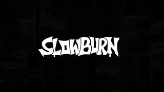 SLOWBURN