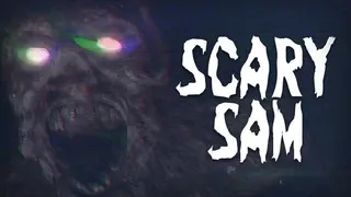 SCARY SAM
