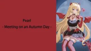 Pearl - Meeting on an Autumn Day