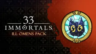 33 Immortals – Ill Omens Pack