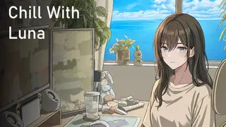 Chill With Luna : your companion