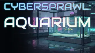 CyberSprawl: Aquarium