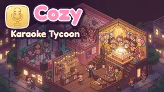 Cozy Karaoke Tycoon