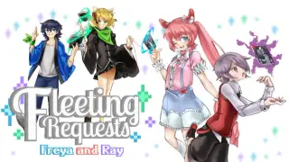 Fleeting Requests: Freya and Ray