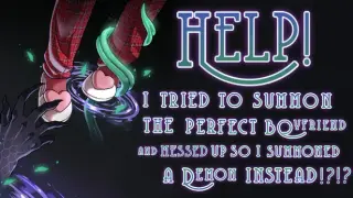 Help! I Tried to Summon the Perfect Boyfriend and Messed Up so I Summoned a Demon Instead!?!?