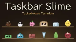 Taskbar Slime: Tucked-Away Terrarium