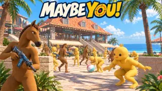 MAYBE YOU!