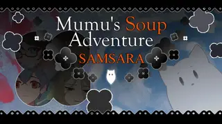 Mumu's Soup Adventure SAMSARA