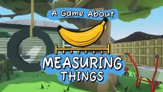 A Game About Measuring Things
