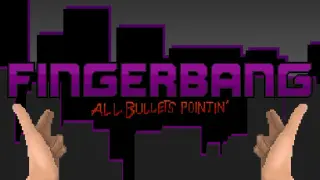Fingerbang: All Bullets Pointin'