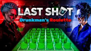 Last Shot: Drunkman’s Roulette