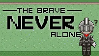 The Brave Never Alone