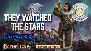 Fantasy Grounds - Pathfinder 2 RPG - Gatewalkers AP 2: They Watched the Stars