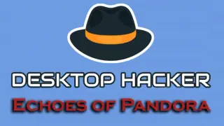 Desktop Hacker - Echoes of Pandora