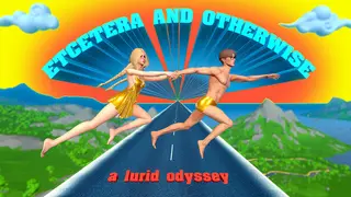 Etcetera and Otherwise: A Lurid Odyssey