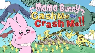 MOMO Bunny: Cash Me or Crash Me!!