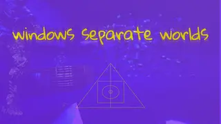 Windows Separate Worlds: Chapter 1