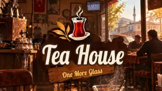 Tea House: One More Glass