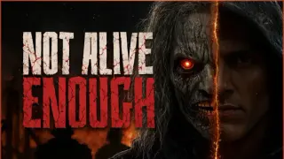 Not Alive Enough