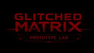 GLITCHED MATRIX Prototype Lab