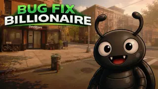 Bug Fix Billionaire