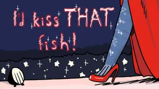 I'd Kiss THAT Fish