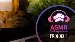ASMR Food Experience: Prologue