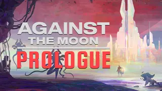 Against the Moon: Prologue