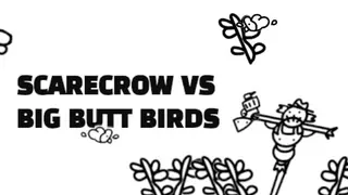Scarecrow vs Big Butt Birds