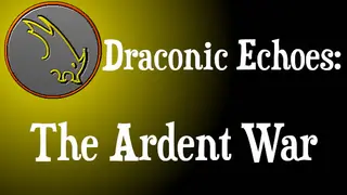 Draconic Echoes: The Ardent War