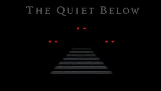 The Quiet Below