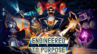 Engineered To Purpose