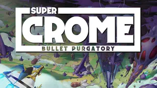 Super Crome: Bullet Purgatory