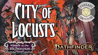 Fantasy Grounds - Pathfinder RPG - Wrath of the Righteous AP 6: City of Locusts