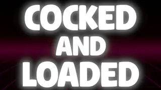 Cocked and Loaded