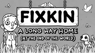 FIXKIN: A Long Way Home (at the End of the World)