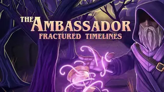 The Ambassador: Fractured Timelines