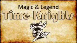 Magic & Legend: Time Knights