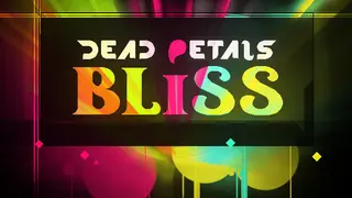 DEAD PETALS BLISS