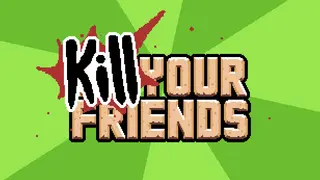 KILL YOUR FRIENDS