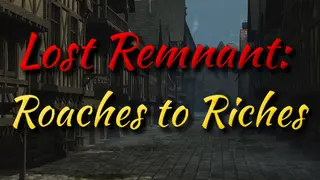 Lost Remnant: Roaches to Riches