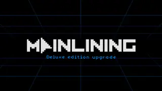 Mainlining: Deluxe Edition Upgrade Deluxe