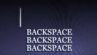 Backspace Backspace Backspace
