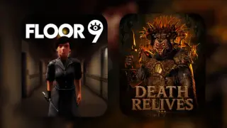 Floor 9 & Death Relives