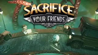 Sacrifice Your Friends