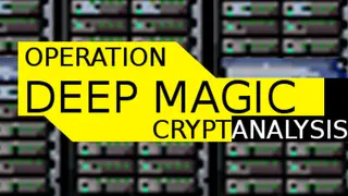 Operation Deep Magic: Cryptanalysis