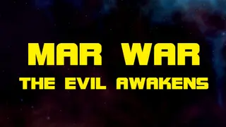 MAR WAR: The Evil Awakens