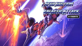 Layer Section & Galactic Attack S-Tribute