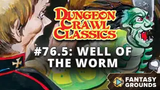 Fantasy Grounds - Dungeon Crawl Classics #76.5: Well of the Worm