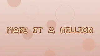 Make It a Million